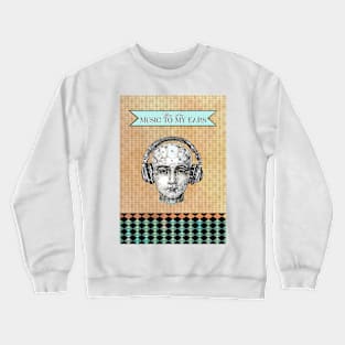 You are Music to my Ears Crewneck Sweatshirt